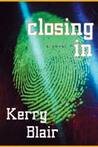 Closing in by Kerry Blair Closing in by Kerry Blair
