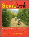 Sovietrek: A Journey by Bicycle Across Russia Sovietrek: A Journey by Bicycle Across Russia