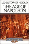 The Age of Napoleon by J. Christopher Herold The Age of Napoleon by J. Christopher Herold