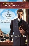 The Maverick Preacher (Steeple Hill Love Inspired Historical #25)