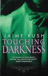 Touching Darkness by Jaime Rush
