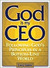 God Is My CEO: Following God's Principles in a Bottom-Line World (Hardcover)
