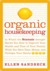 Organic Housekeeping: In Which the Non-Toxic Avenger Shows You How to Improve Your Health and That of Your Family, While You Save Time, Money, and, Perhaps, Your Sanity (ebook)