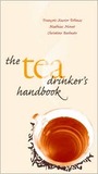The Tea Drinker's Handbook by Francois-Xavier Delmas