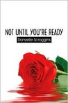 Not Until You're Ready