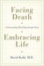 Facing Death, Embracing Life: Understanding What Dying People Want