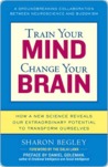 Train Your Mind, Change Your Brain Train Your Mind, Change Yo... by Sharon Begley Train Your Mind, Change Your Brain Train Your Mind, Change Yo... by Sharon Begley