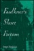 Faulkner'S Short Fiction