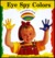 Eye Spy Colors (Peephole Books)