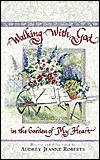 Walking with God in the Garden of My Heart