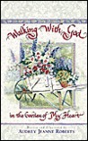 Walking with God in the Garden of My Heart