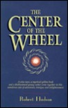 The Center of the Wheel The Center of the Wheel
