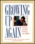 Growing Up Again: Parenting Ourselves, Parenting Our Children (Paperback)