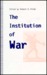 The Institution of War