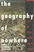 The Geography of Nowhere: The Rise and Decline of America's Man-Made Landscape (Hardcover)