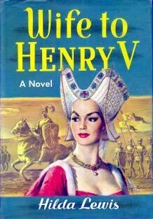 Wife to Henry V Hilda Lewis Wife to Henry V Hilda Lewis