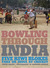 Bowling Through India