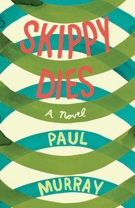 Skippy Dies by Paul Murray