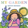 My Garden by Kevin Henkes My Garden by Kevin Henkes