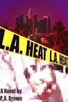 L.A. Heat (L.A., #1)