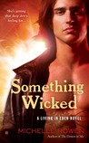 Something Wicked by Michelle Rowen Something Wicked by Michelle Rowen