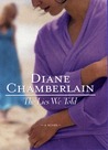 The Lies We Told by Diane Chamberlain The Lies We Told by Diane Chamberlain