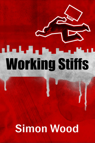 Working Stiffs by Simon Wood Working Stiffs by Simon Wood