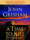 A Time to Kill: A Novel