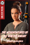 The Misadventures of Ka-Ron the Knight The Misadventures of Ka-Ron the Knight