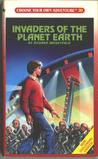 Invaders of the Planet Earth (Choose Your Own Adventure, #70)