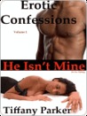 He Isn't Mine [Erotic Confessions Volume One]