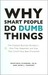 Why Smart People Do Dumb Th...
