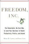 Freedom, Inc.: Free Your Employees and Let Them Lead Your Business to Higher Productivity, Profits, and Growth