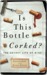 Is This Bottle Corked?: The Secret Life of Wine (ebook)