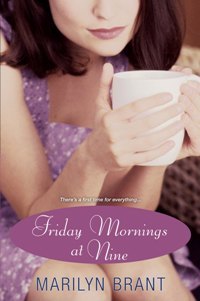 Friday Mornings at Nine by Marilyn Brant Friday Mornings at Nine by Marilyn Brant