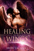 Healing in His Wings (Heali...