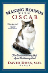 Making Rounds with Oscar by David Dosa Making Rounds with Oscar by David Dosa