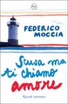 Scusa ma ti chiamo amore by Federico Moccia