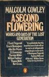 A Second Flowering: Works and Days of the Lost Generation A Second Flowering: Works and Days of the Lost Generation