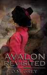 Avalon Revisited by O.M. Grey Avalon Revisited by O.M. Grey