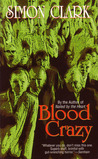 Blood Crazy by Simon Clark Blood Crazy by Simon Clark