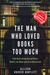 The Man Who Loved Books Too Much (Kisah Nyata tentang Seorang Pencuri, Detektif, dan Obsesi pada Dunia Kesusatraan)