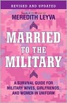 Married to the Military by Meredith Leyva Married to the Military by Meredith Leyva