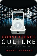 Convergence Culture: Where Old and New Media Collide