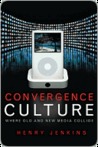 Convergence Culture: Where Old and New Media Collide