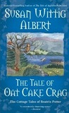 The Tale of Oat Cake Crag by Susan Wittig Albert