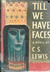 Till We Have Faces: A Myth Retold (Hardcover)