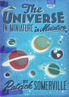 The Universe in Miniature in Miniature The Universe in Miniature in Miniature