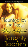 Haunted by the Past by Riley Ashford Haunted by the Past by Riley Ashford