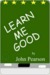 Learn Me Good (ebook)